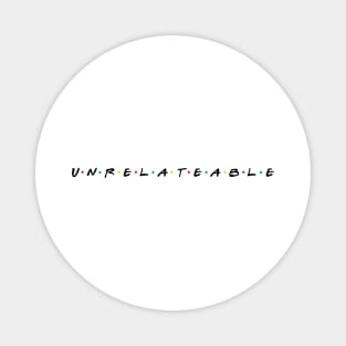 Unrelatable - Black Text Magnet